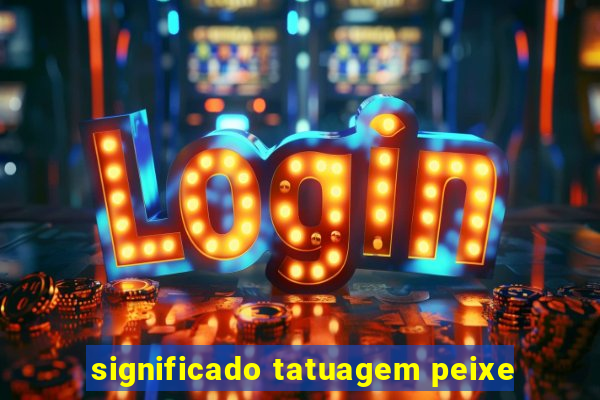 significado tatuagem peixe